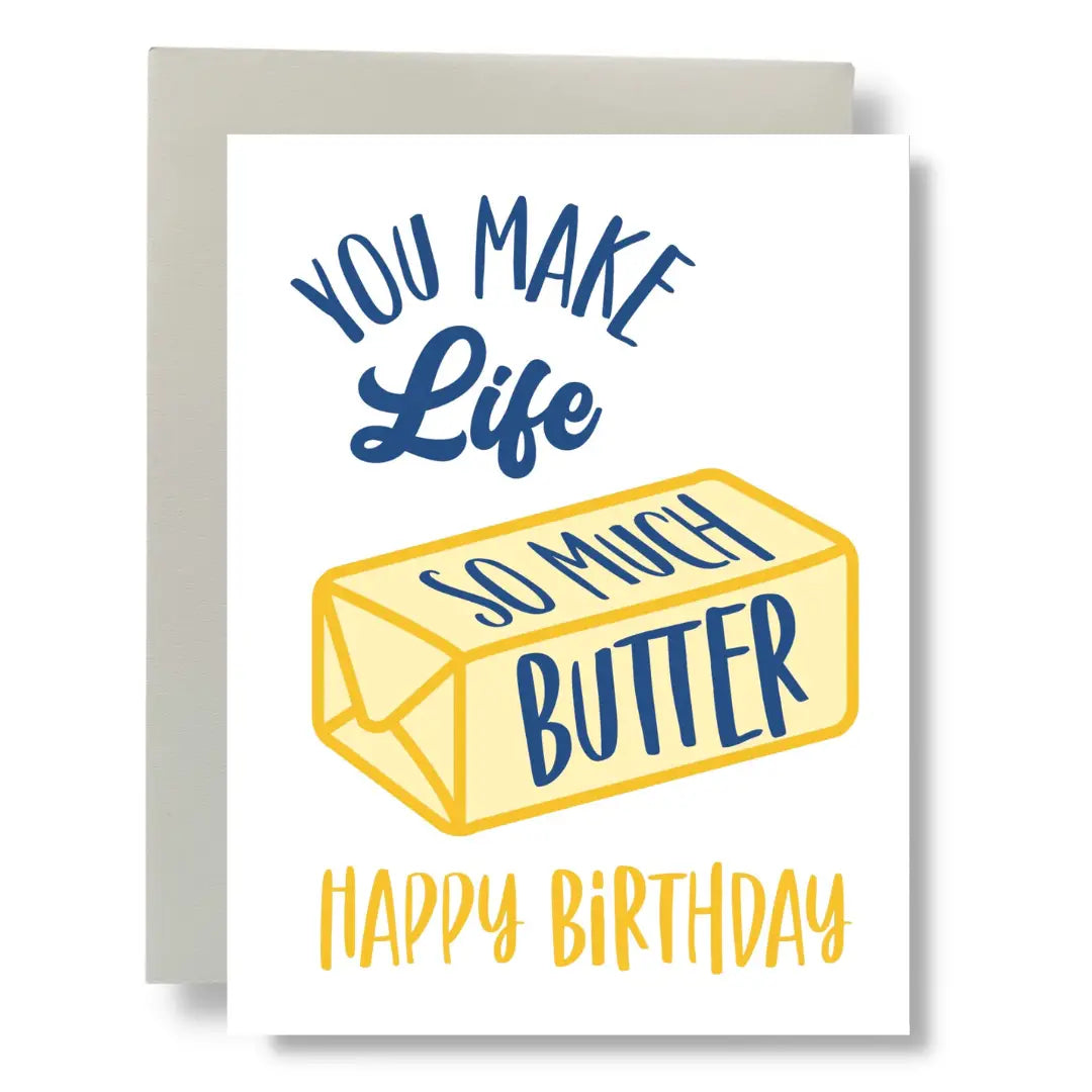 card with "you make life so much butter, happy birthday"