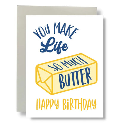 card with "you make life so much butter, happy birthday"