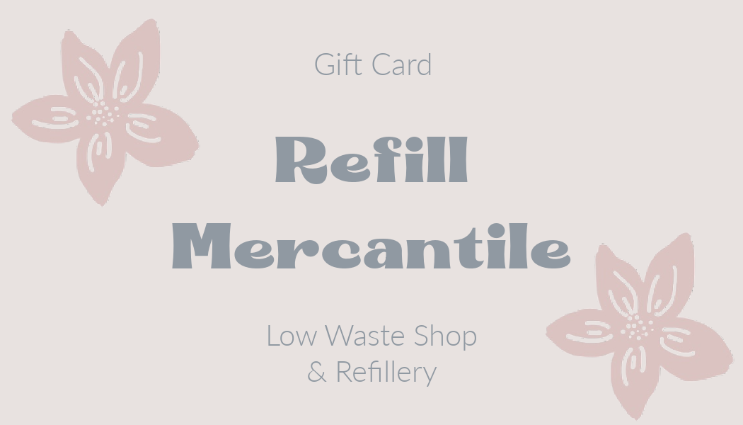 Gift Card with Refill Mercantile in bold, "Gift Card" above, and "Low Waste Shop &amp; Refillery" below, framed by pastel pink flowers on a light background. No expiration date—enjoy worry-free gifting.